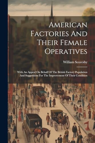 Beispielbild fr American Factories And Their Female Operatives zum Verkauf von PBShop.store US