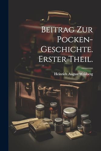 Stock image for Beitrag zur Pocken-Geschichte. Erster Theil. for sale by PBShop.store US