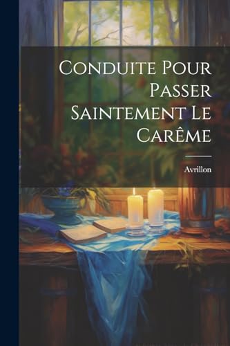 Imagen de archivo de Conduite Pour Passer Saintement Le Carême a la venta por THE SAINT BOOKSTORE