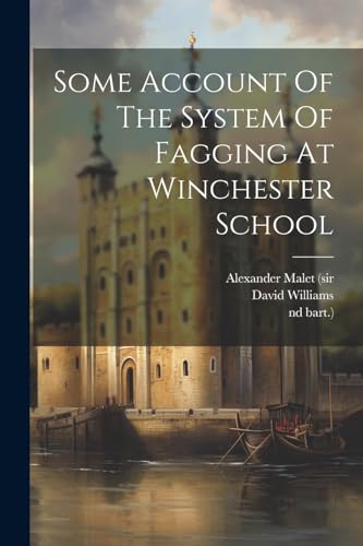 Stock image for Some Account Of The System Of Fagging At Winchester School for sale by Ria Christie Collections