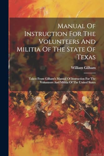 Imagen de archivo de Manual Of Instruction For The Volunteers And Militia Of The State Of Texas a la venta por PBShop.store US