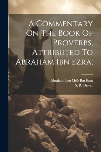 Imagen de archivo de A Commentary On The Book Of Proverbs, Attributed To Abraham Ibn Ezra; a la venta por THE SAINT BOOKSTORE