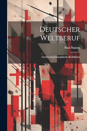 9781022566491: Deutscher Weltberuf; Geschichtsphilosophische Richtlinien