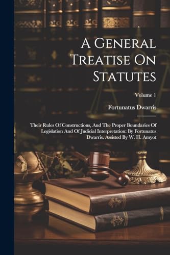 Stock image for A A General Treatise On Statutes for sale by PBShop.store US