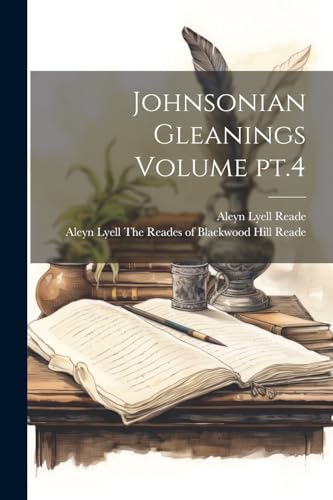 Beispielbild fr Johnsonian Gleanings Volume pt.4 zum Verkauf von THE SAINT BOOKSTORE