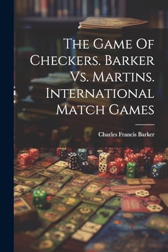 Stock image for The Game Of Checkers. Barker Vs. Martins. International Match Games for sale by THE SAINT BOOKSTORE