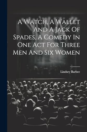 Imagen de archivo de A A Watch, A Wallet And A Jack Of Spades, A Comedy In One Act For Three Men And Six Women a la venta por PBShop.store US