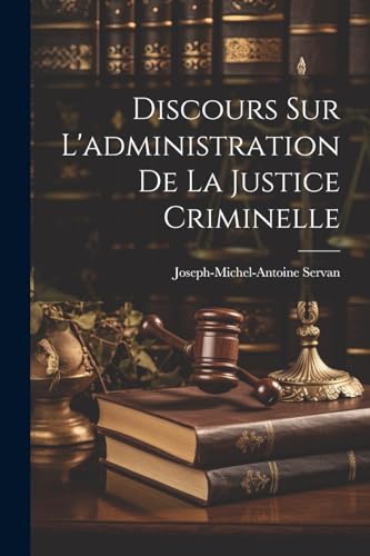Stock image for Discours Sur L'administration De La Justice Criminelle for sale by PBShop.store US