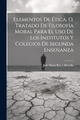 Imagen de archivo de ELEMENTOS DE TICA, O, TRATADO DE FILOSOFA MORAL PARA EL USO DE LOS INSTITUTOS Y COLEGIOS DE SEGUNDA ENSEANZA. a la venta por KALAMO LIBROS, S.L.