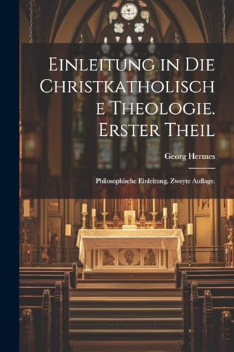 Stock image for Einleitung in die christkatholische Theologie. Erster Theil for sale by PBShop.store US