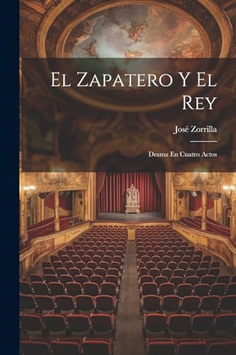9781022574229: El Zapatero Y El Rey: Drama En Cuatro Actos (Spanish Edition)