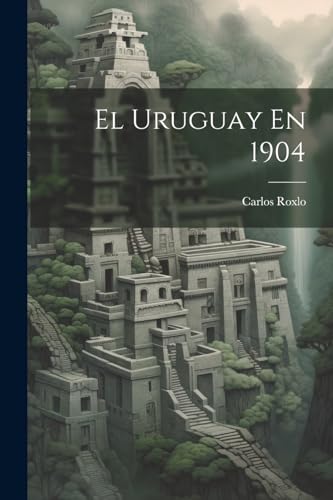 9781022575509: El Uruguay En 1904