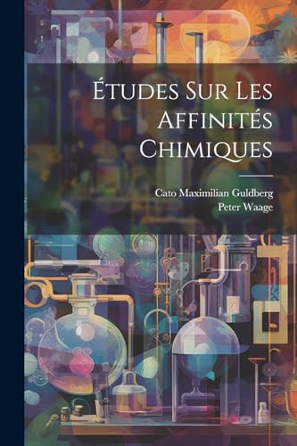 Stock image for tudes Sur Les Affinits Chimiques (French Edition) for sale by Ria Christie Collections
