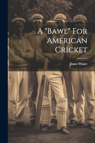 Beispielbild fr A "bawl" For American Cricket zum Verkauf von THE SAINT BOOKSTORE