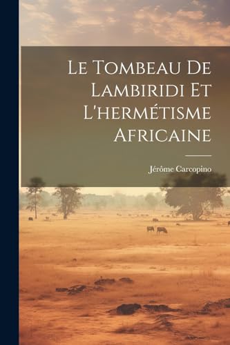 Imagen de archivo de Le Le Tombeau De Lambiridi Et L'herm?tisme Africaine a la venta por PBShop.store US