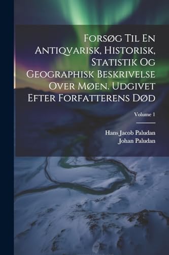 Stock image for Fors?g Til En Antiqvarisk, Historisk, Statistik Og Geographisk Beskrivelse Over M?en. Udgivet Efter Forfatterens D?d; Volume 1 for sale by PBShop.store US