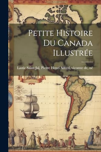 Imagen de archivo de Petite Histoire Du Canada Illustr e a la venta por THE SAINT BOOKSTORE