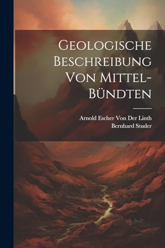 Imagen de archivo de Geologische Beschreibung von Mittel-Bündten a la venta por THE SAINT BOOKSTORE