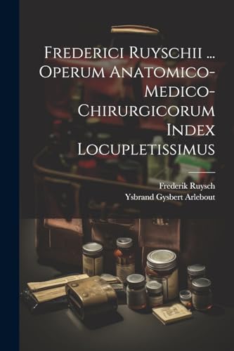 Beispielbild fr Frederici Ruyschii . Operum Anatomico-medico-chirurgicorum Index Locupletissimus zum Verkauf von PBShop.store US