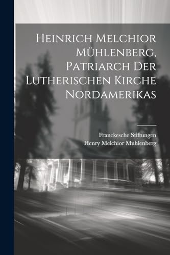 Stock image for Heinrich Melchior M?hlenberg, Patriarch der Lutherischen Kirche Nordamerikas for sale by PBShop.store US