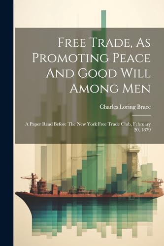 Stock image for Free Trade, As Promoting Peace And Good Will Among Men for sale by PBShop.store US