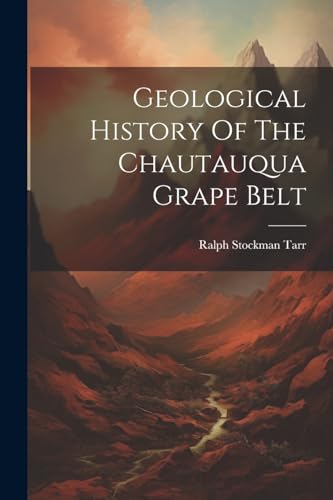 Stock image for Geological History Of The Chautauqua Grape Belt for sale by PBShop.store US