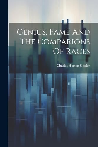 Stock image for Genius, Fame And The Comparions Of Races for sale by GreatBookPrices