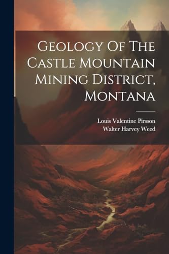 9781022582347: Geology Of The Castle Mountain Mining District, Montana