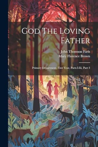 Stock image for God The Loving Father: Primary Department, First Year, Parts I-iii, Part 3 for sale by GreatBookPrices