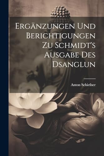 Imagen de archivo de Erg?nzungen und Berichtigungen zu Schmidt's Ausgabe des Dsanglun a la venta por PBShop.store US