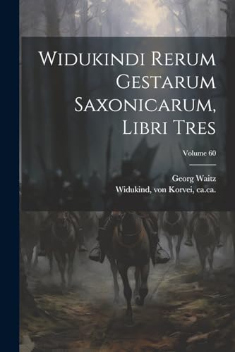 9781022585508: Widukindi rerum gestarum saxonicarum, libri tres; Volume 60