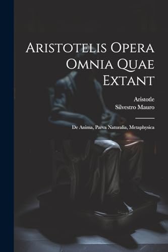 9781022586307: Aristotelis Opera Omnia Quae Extant: De Anima, Parva Naturalia, Metaphysica