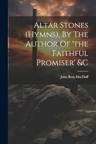 Imagen de archivo de Altar Stones (hymns), By The Author Of 'the Faithful Promiser' andc a la venta por PBShop.store US