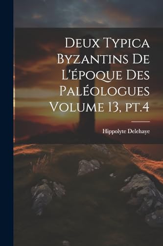 Stock image for Deux typica byzantins de l'?poque des Pal?ologues Volume 13, pt.4 for sale by PBShop.store US