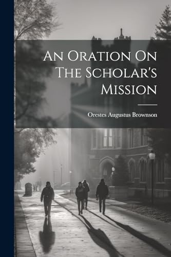 Stock image for An An Oration On The Scholar's Mission for sale by PBShop.store US