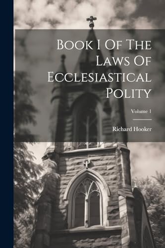 Imagen de archivo de Book I Of The Laws Of Ecclesiastical Polity; Volume 1 a la venta por PBShop.store US