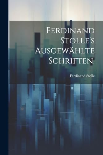 Stock image for Ferdinand Stolle's ausgew?hlte Schriften. for sale by PBShop.store US
