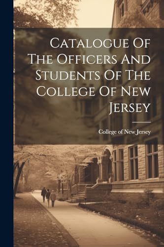 Stock image for Catalogue Of The Officers And Students Of The College Of New Jersey for sale by THE SAINT BOOKSTORE