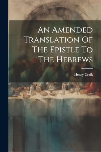Beispielbild fr An An Amended Translation Of The Epistle To The Hebrews zum Verkauf von PBShop.store US