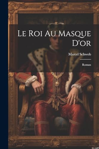 Beispielbild fr Le Le Roi Au Masque D'or zum Verkauf von PBShop.store US
