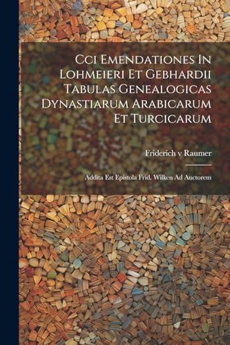 Stock image for Cci Emendationes In Lohmeieri Et Gebhardii Tabulas Genealogicas Dynastiarum Arabicarum Et Turcicarum for sale by PBShop.store US