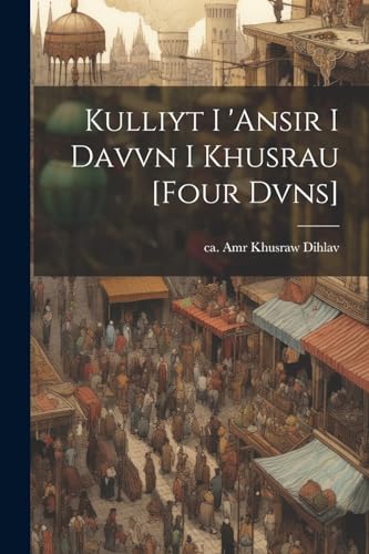Stock image for Kulliyt I 'ansir I Davvn I Khusrau [four Dvns] for sale by THE SAINT BOOKSTORE