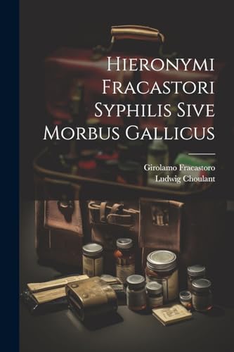 Imagen de archivo de Hieronymi Fracastori Syphilis Sive Morbus Gallicus a la venta por PBShop.store US