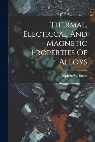 Stock image for Thermal, Electrical And Magnetic Properties Of Alloys for sale by THE SAINT BOOKSTORE