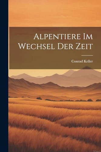 Stock image for Alpentiere im Wechsel der Zeit for sale by PBShop.store US