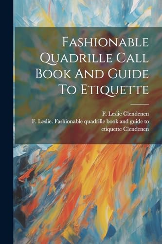 Imagen de archivo de Fashionable Quadrille Call Book And Guide To Etiquette a la venta por THE SAINT BOOKSTORE