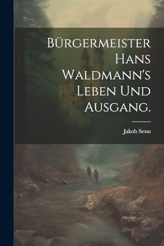 Stock image for B?rgermeister Hans Waldmann's Leben und Ausgang. for sale by PBShop.store US