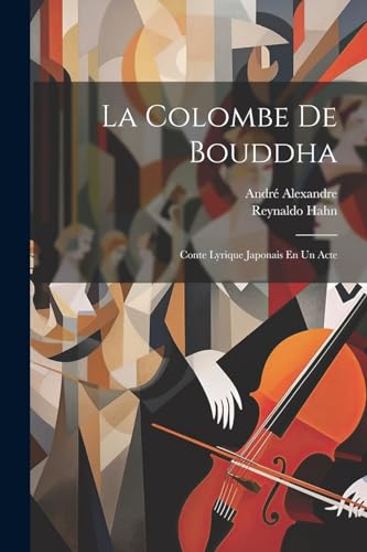 9781022595569: La Colombe De Bouddha: Conte Lyrique Japonais En Un Acte