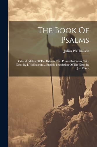 Imagen de archivo de The The Book Of Psalms; Critical Edition Of The Hebrew Text Printed In Colors, With Notes By J. Wellhausen . English Translation Of The Notes By J.d. Prince a la venta por PBShop.store US