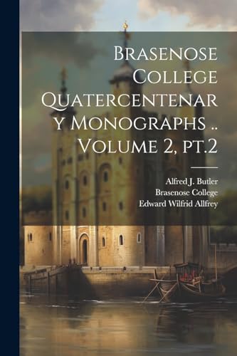 Stock image for Brasenose College Quatercentenary Monographs . Volume 2, pt.2 for sale by PBShop.store US